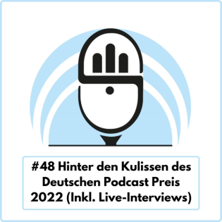 Hinter den Kulissen des Deutschen Podcast Preis 2022 (Inkl. Live-Interviews) Ep. 48