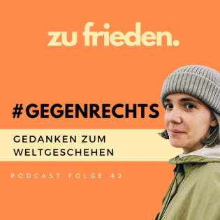42 Realtalk: Weltgeschehen | #gegenrechts | Was mir aus Sicht einer Mutter Angst macht