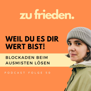 50 Weil Du es Dir wert bist! | Blockaden beim Ausmisten lösen
