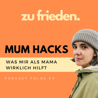 54 Mum Hacks | Was mir als Mama wirklich hilft