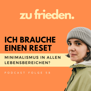 58 Realtalk Überforderung & Reset | Minimalismus in allen Lebensbereichen?