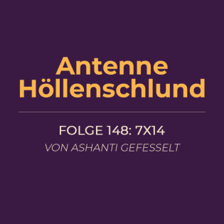 148: 7x14 – Von Ashanti gefesselt