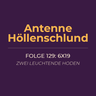 129: 6x19 – Zwei leuchtende Hoden