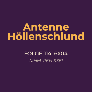 114: 6x04 – Mhm, Penisse!