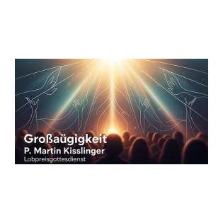 Großzügigkeit P. Martin Kisslinger