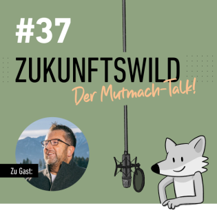 #37 ZUKUNFTSWILD mit Mario Oberstrass