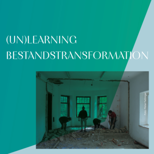 #26 (UN)LEARNING BESTANDSTRANSFORMATION