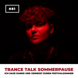 #81 Trance Talk Sommerpause: Ich sage danke für alles und genießt euren Festivalsommer! 🤍