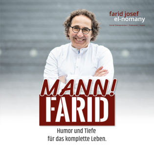 Mann! Farid Podcast 94: Fake it, feel it, live it – Berufung entsteht im Machen