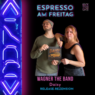 #11 Espresso am Freitag_WAGNER THE BAND_Daisy