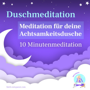 Duschmeditation für Erwachsene – 10 Minuten Meditation für deine morgendliche Achtsamkeitsdusche
