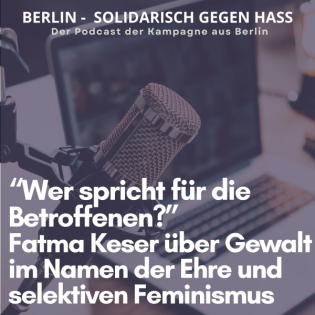 "Wer spricht für die Betroffenen?" Fatma Keser über Gewalt im Namen der Ehre und selektiven Feminismus