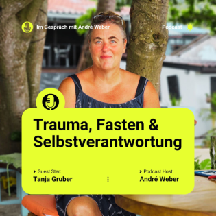 Trauma, Fasten & Selbstverantwortung – mit Tanja Gruber