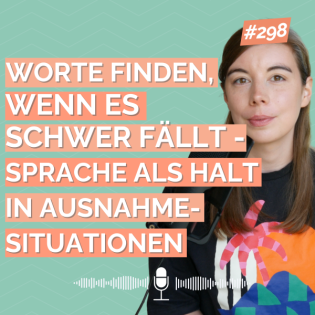 Worte finden, wenn es schwerfällt – Sprache als Halt in Ausnahmesituationen