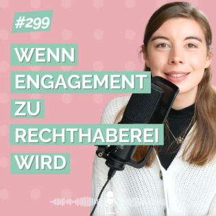 Wenn Engagement zu Rechthaberei wird