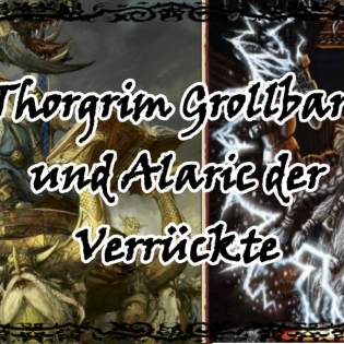 Warhammer Fantasy - Thorgrim Grollbart und Alaric der Verrückte