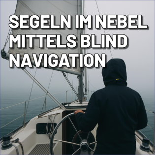 Segeln im Nebel – Wie man ohne Sicht den Hafen findet