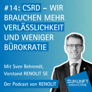 14 - CSRD: Wir brauchen mehr Verlässlichkeit und weniger Bürokratie - Mit Sven Behrendt, Vorstand RENOLIT