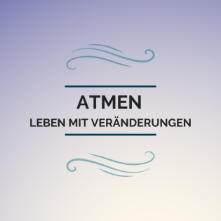 Atmen - Leben mit Veränderungen