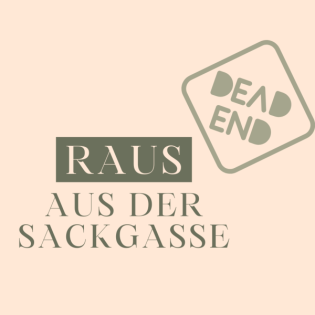 Raus aus der Sackgasse