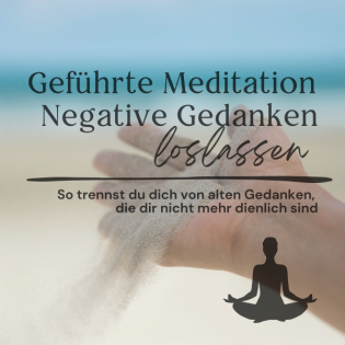 Negative Gedanken loslassen // So trennst du dich von alten Gedanken, die dir nicht mehr dienlich sind