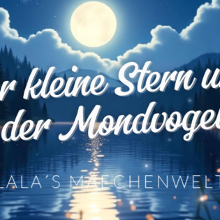 Kindergeschichten Der kleine Stern und der Mondvogel Märchen für Kinder Hörspiel