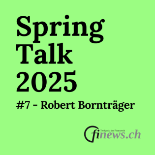 Spring Talk 2025 Ep. 7 — Innovation oder Illusion? Wie fit ist der Finanzplatz Schweiz für die digitale Zukunft?, Robert Bornträger
