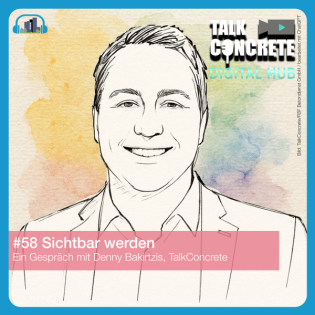 #58 Sichtbar werden – Kommunikation, Beton und der Digital Hub