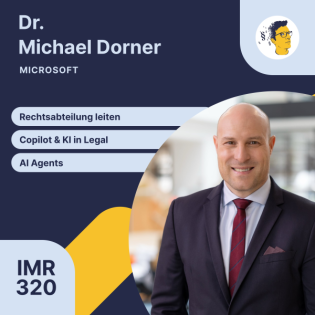 IMR320: Rechtsabteilungsleiter bei Microsoft, KI in der Rechtsabteilung, KI im Rechtsmarkt, Copilot, Legal Agents, Legal AI