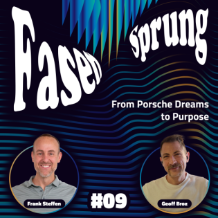 From Porsche Dreams to Purpose - Frank & Geoff | Fasensprung #09