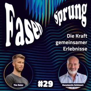 Die Kraft gemeinsamer Erlebnisse - Konstantin & Tim | Fasensprung #29