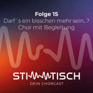 Darf´s ein bisschen mehr sein...? Chor mit Begleitung