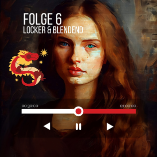 #6 - Locker & Blendend oder helfende Hände & flüsternde Drachen