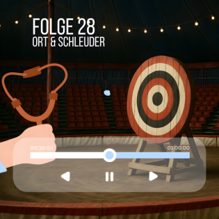 #28 - Ort & Schleuder oder akrobatische Höhenflüge & lebenslange Verpflichtungen