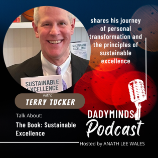 Interview With Terry Tucker: Discussing his journey of self transformation and sharing principles from his book, "Sustainable Excellence"