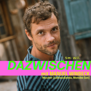 Dazwischen mit Manuel Winbeck (Musiker - LaBrassBanda, Monobo Son)