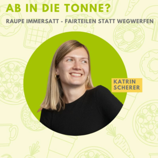 #03 Ab in die Tonne? | Raupe Immersatt - Fairteilen statt wegwerfen