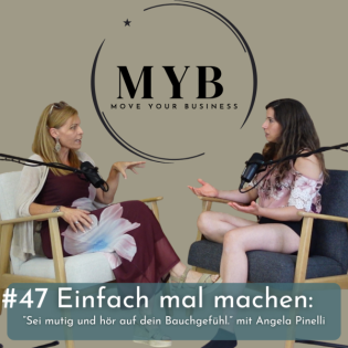 #47 Einfach mal machen: Sei mutig und hör auf dein Bauchgefühl mit Angela Pinelli