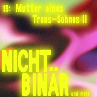 Nichtbinär: Die Mutter eines Transkindes erzählt II #15, 28.3.25