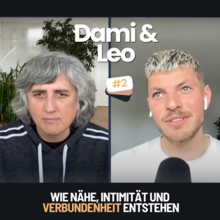 Dami & Leo - #2 - Wie Nähe, Intimität und Verbundenheit entstehen können