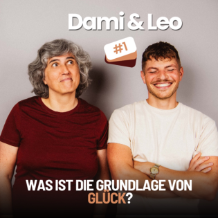 Dami & Leo - #1 - Was ist die Grundlage von Glück?