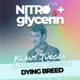 EP13 Nitro+glycerin - Klaus Jürgen Knacki Deuser- Dying Breed