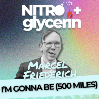 EP19 Nitro+glycerin - Marcel Friederich - I'm gonna be (500 miles)