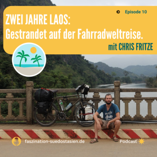 #10 Gestrandet auf der Fahrradweltreise: Zwei Jahre Laos (mit Chris Fritze)