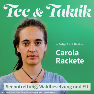 T&T08 Zwischen Klimaprotest, Seenotrettung und EU Parlament – Carola Rackete im Gespräch bei Tee & Taktik