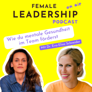 #2 Mit Dr. Eva-Elisa Schneider: Mental Health x Female Leadership