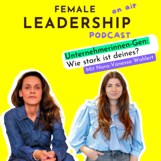 #47 Intrapreneurship: Wie du zur Unternehmerin im Unternehmen wirst - Mit Nora-Vanessa Wohlert
