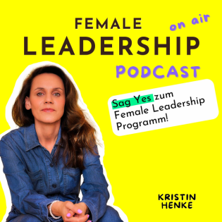 #56 Female Leadership Programm: Wie du mit Klarheit und Know-How als Führungspersönlichkeit überzeugst