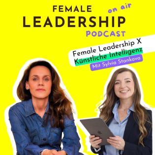#69 Wie Künstliche Intelligenz deinen Leadership-Alltag erleichtert – Mit Sylvia Stankova