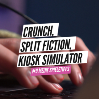 #9 Crunch, Split Fiction, Kiosk Simulator | Spieletipps